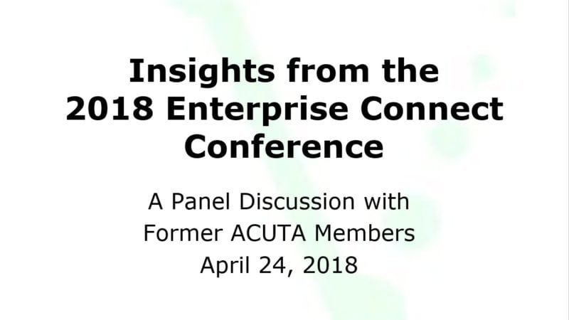Insights from the 2018 Enterprise Connect Conference with Former ACUTA Members