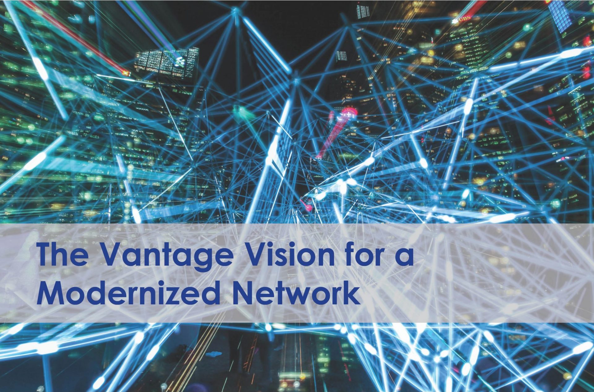 The Vantage Vision for a Modernized Network