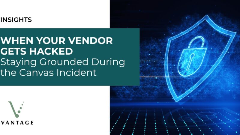 Digital rendering of a shield. Text reads: "Insights. When Your Vendor Gets Hacked: Staying Grounded During the Canvas Incident"